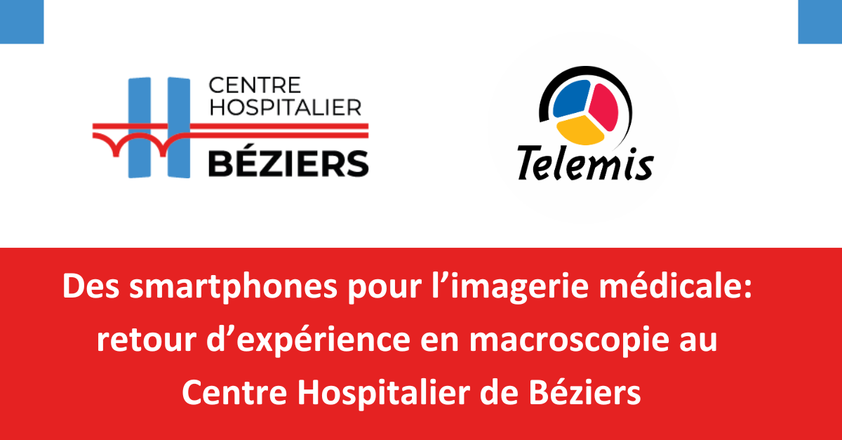 Des smartphones pour l’imagerie médicale: retour d’expérience en  macroscopie au Centre Hospitalier de Béziers.